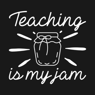 Teaching Is My Jam T-Shirt