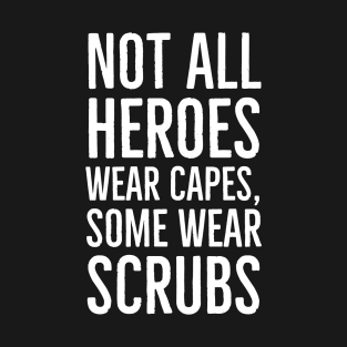 Not All Heroes Wear Capes T-Shirt