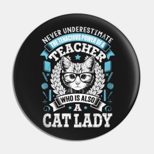 Teacher Who Is Also A Cat lady Pin