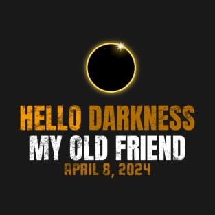 Hello Darkness My Old Friend Solar Eclipse of April 8 2024 T-Shirt