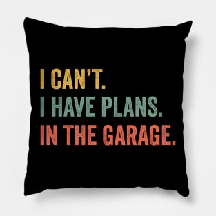 I Cant I Have Plans In The Garage Car Mechanic Design Print Pillow