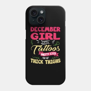 December Girl With Tattoos Pretty Eyes Thick Thighs Phone Case