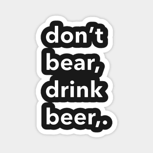 don't bear drink beer Magnet