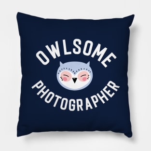 Owlsome Photographer Pun - Funny Gift Idea Pillow