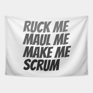 Ruck me maul me make me scrum rugby humor Tapestry