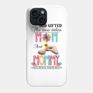 Vintage God Gifted Me Two Titles Mom And Mommy Wildflower Hands Flower Happy Mothers Day Phone Case