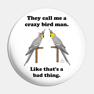 Crazy Bird Man with Cockatiels Pin