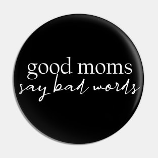 Good Moms Say Bad Words Pin