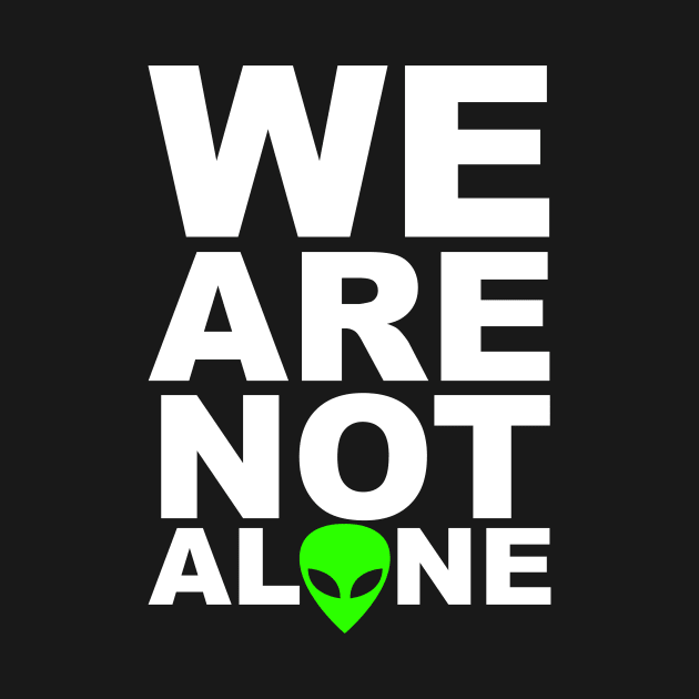 We are not Alone by roswellboutique