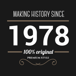 Making history since 1978 T-Shirt