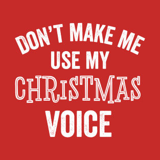 Christmas Voice Loud Santa Claus Party Eve Day Funny Gift T-Shirt