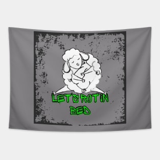 Let's rot in bed Tapestry