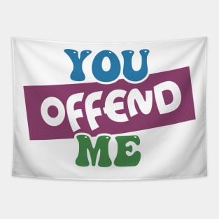 You Offend Me Tapestry