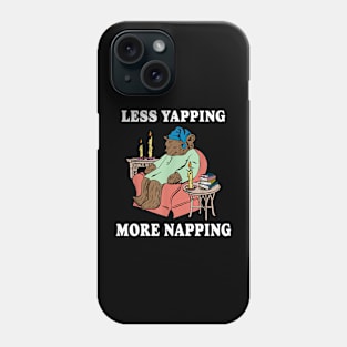 Less Yapping More Napping Phone Case