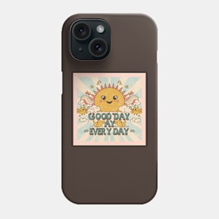 Good Day Every Day Phone Case