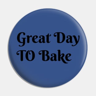 Great day to bake Pin