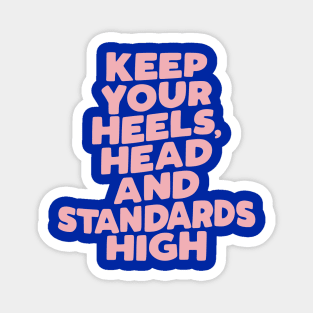 Keep Your Heels Head and Standards High in pink blue and peach Magnet