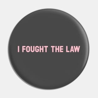 I Fought The Law, pink Pin