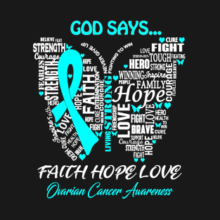 Ovarian cancer Awareness faith hope love T-Shirt