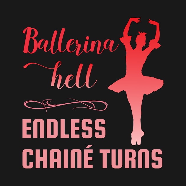 Funny Ballet Design: Ballet Hell Endless Chaine Turns by 4Craig