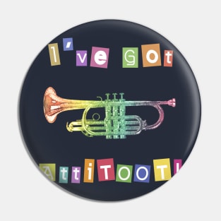 I've Got Atti-toot Trumpet Pin