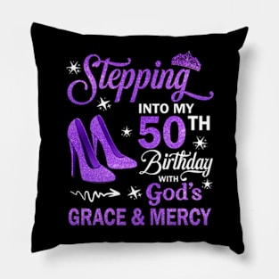 Stepping Into My 50th Birthday With God's Grace & Mercy Bday Pillow