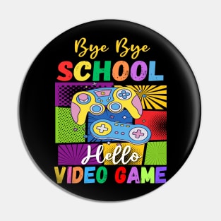 Bye School Hello Video Games Last Days Of School Summer Game Pin