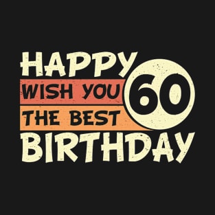 Happy Birthday 60 Wish The Best T-Shirt