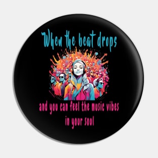 When the beat drops, and you can feel the music vibes in your soul Pin