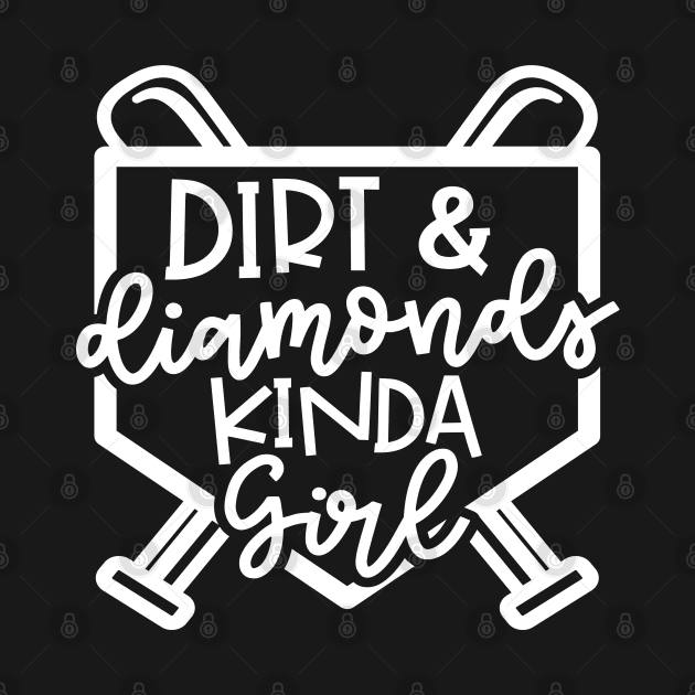 Dirt and Diamonds Kinda Girl Softball Baseball Cute Funny by GlimmerDesigns