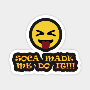 Soca Music Made Me Do It - Soca Mode Magnet