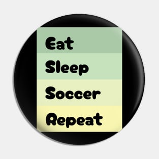 Eat, Sleep, Soccer, Repeat Pin