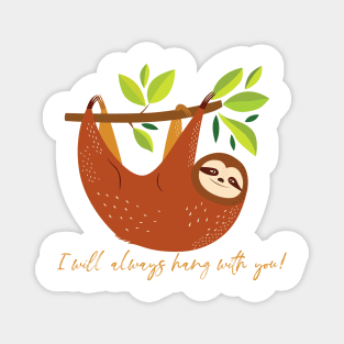 I Will Always Hang With You Sloth Magnet