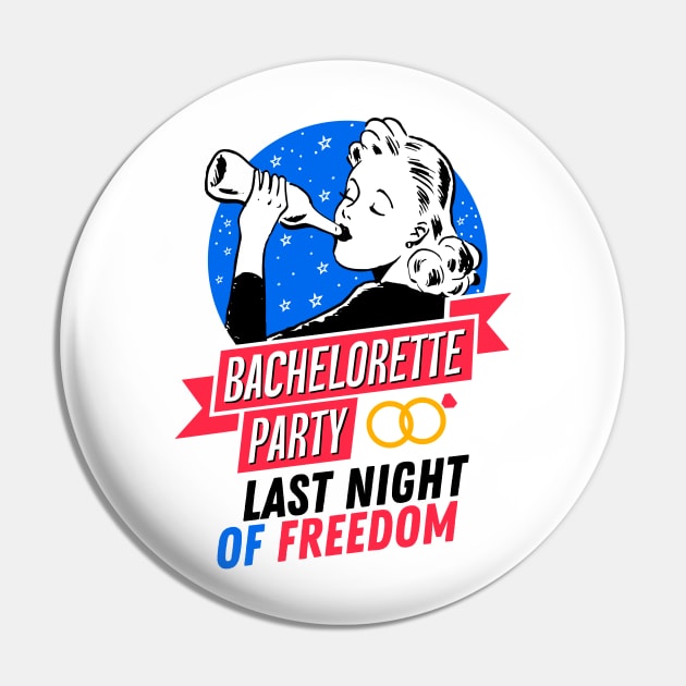 Bachelorette Party - Last Night of Freedom - Drinking Girl Pin by simplecreatives