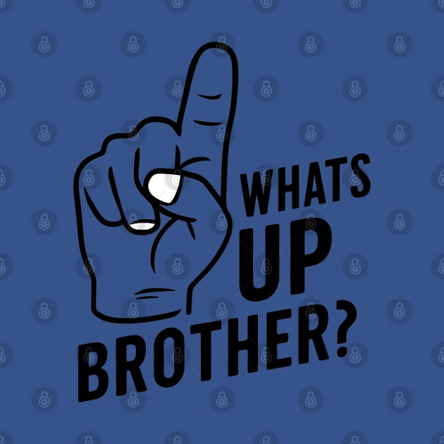 Whats up brother by RazorDesign234