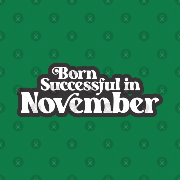 Born Successful in November - Birth Month (3) - Birthday by Vector-Artist