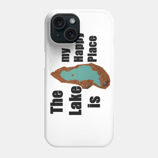 The Lake is my Happy Place Phone Case by MOUKI