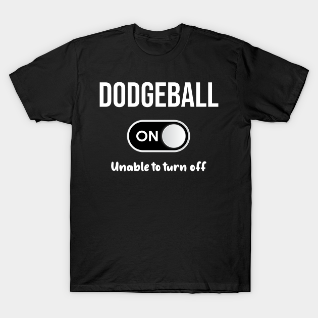 Discover Dodgeball Mode On - Dodge Ball Dodger Dodgers - Dodgeball - T-Shirt