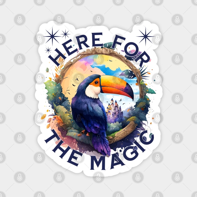 Here for the magic castle tucan Florida Orlando theme parks Magnet by Joaddo