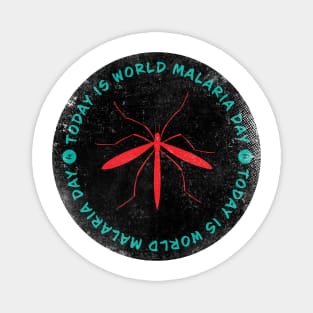 Today is World Malaria Day Badge Magnet