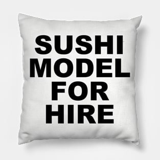 SUSHI MODEL FOR HIRE Pillow