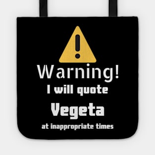 Warning I will quote Vegeta at inappropriate times Tote