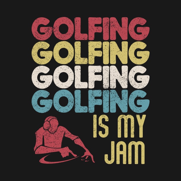 Retro Vintage Golfing Is My Jam Typography Art Hobby Golfer Golf Sports Gift by twizzler3b