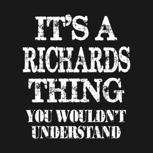 Its A Richards Thing You Wouldnt Understand Funny Cute Gift T Shirt For Women Men T-Shirt