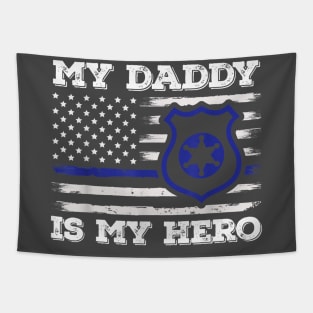 My Daddy Is Hero Police Officer Policeman Father'S Day Tapestry