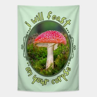 I Will Feast On Your Corpse Mushroom Photo Tapestry