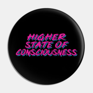 Higher State of Consciousness / 90s Techno Typography Pin