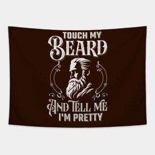 Touch My Beard And Tell Me I'm Pretty Tapestry