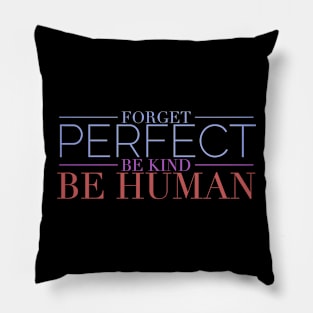 Forget Perfect Be Kind Motivation Inspiration Quote Pillow