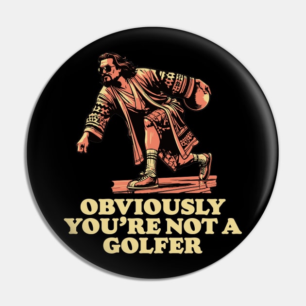 Obviously You're Not A Golfer Funny Dude Lebowski Bowling Pin by GIANTSTEPDESIGN